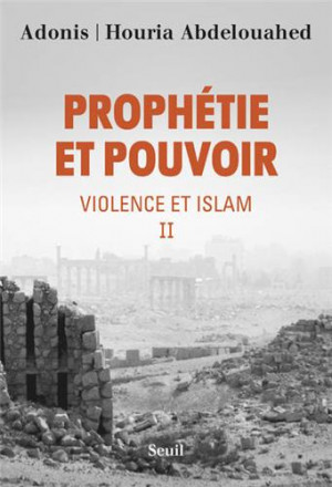 Violence et Islam Tome 2, Prophétie et pouvoir
