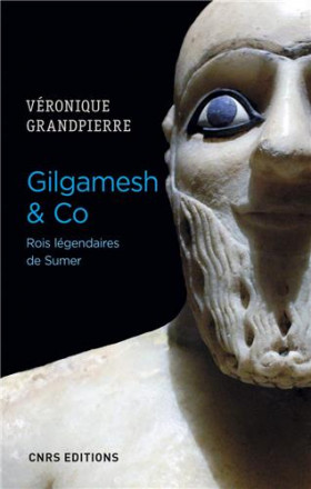 Gilgamesh & Co rois légendaires de Sumer