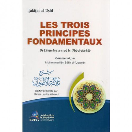 Thalathat al uçul les trois principes fondamentaux de l'imam Muhammad Ibn Abd al Wahhab 