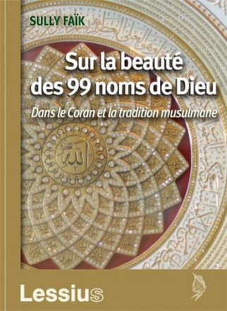 Sur la beauté des 99 noms de dieu dans le coran et la tradition musulmane