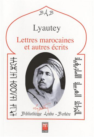 Lettres marocaines et autres écrits, suivis de textes sur Lyautey