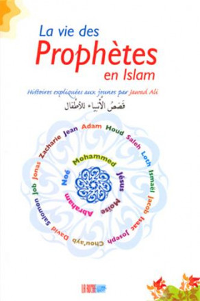 La vie des prophètes en islam : histoires expliquées aux jeunes