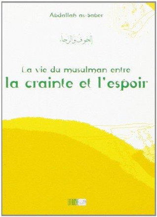 La vie du musulman entre la crainte et l'espoir