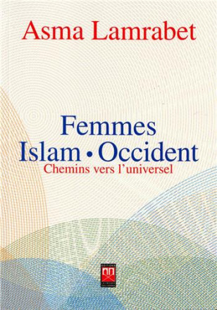 Femmes, islam, occident : chemins vers l’universel