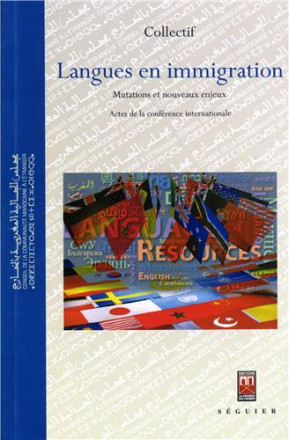 Langues en immigration : mutations et nouveaux enjeux / actes du colloque international