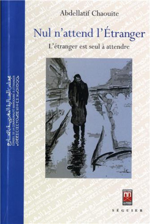 Nul n'attend l’étranger : l'étranger est seul à attendre