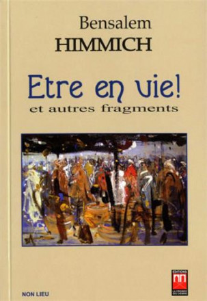 Etre en vie ! et autres fragments