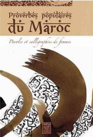 Proverbes populaires du Maroc : paroles et calligraphies de femmes