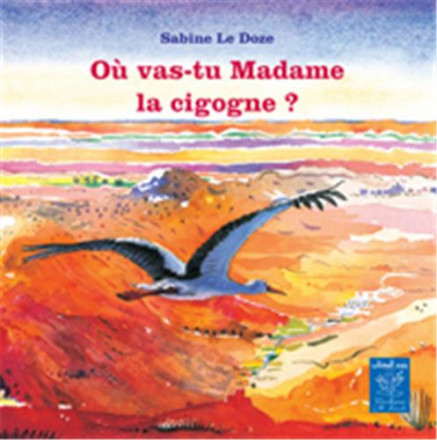 Où vas tu madame la cigogne ? (français)