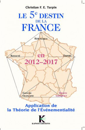 5ème destin de la France en 2012 2017 (le) : application de la théorie de l’evénementialité nouvelle édition