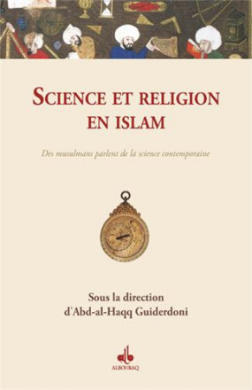 Science et religion en islam : des musulmans parlent de la science contemporaine