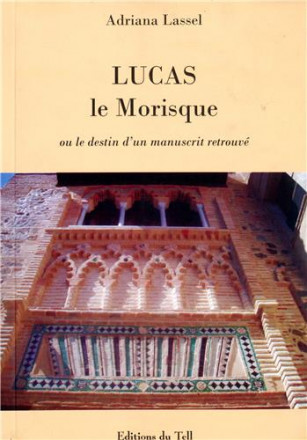 Lucas, le morisque : ou le destin d'un manuscrit retrouve