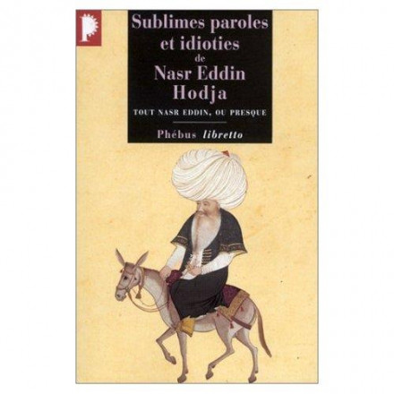 Sublimes paroles et idioties de Nasr Eddin Hodja