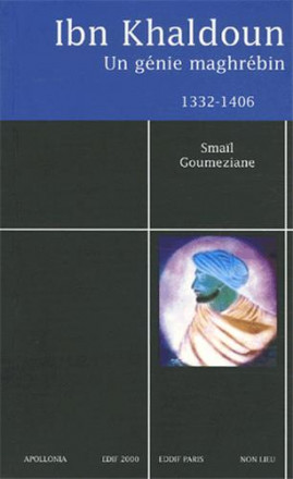 Ibn Khaldun, un génie maghrébin 1332 1406