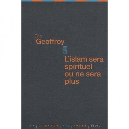 L'islam sera spirituel ou ne sera plus 