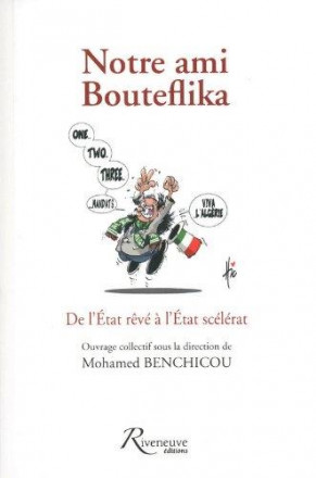 Notre ami Bouteflika de l'état rêve à l'état scélérat