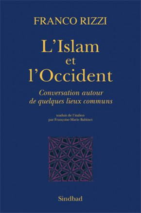 L'islam et l'occident conversation autour de quelques lieux communs