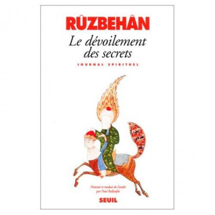 Le Dévoilement des secrets et les apparitions des lumières. Journal spirituel du Maître de Shîrâz