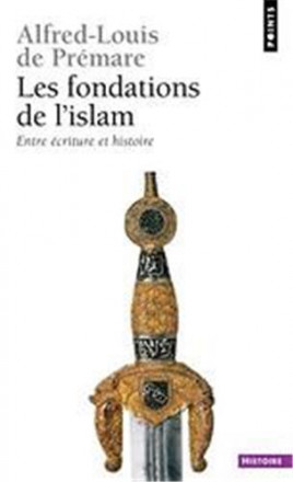 Les fondations de l'islam entre écriture et histoire