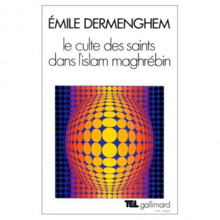 Le culte des saints dans l'islam Maghrébin