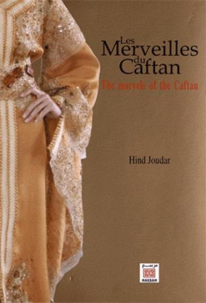 Les merveilles du caftan : the marvels of the caftan