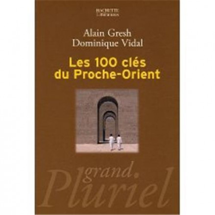 Les 100 clés du Proche Orient 