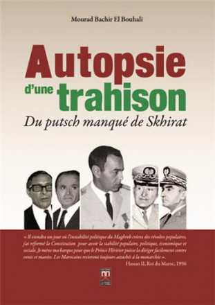 Autopsie d’une trahison : du putsch manqué de Skhirat