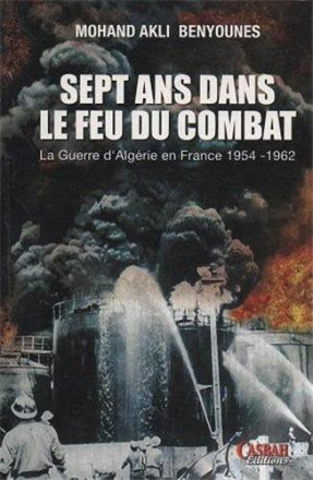 Sept ans dans le feu du combat : la guerre d'Algérie en France, 1954 1962