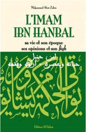 L'Imam Ibn Hanbal: sa vie et son œuvre, ses opinions et son fiqh