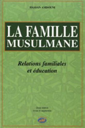 Famille musulmane (la) : relations familiales et éducation