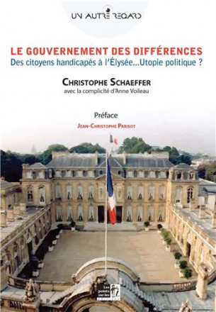 Le gouvernement des différences : des citoyens handicapés à l'Elysée utopie politique ?