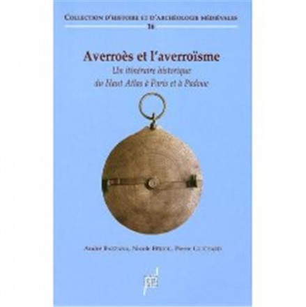 Averroès et l'averroïsme (XIIe XVe siècle) Un itinéraire historique du Haut Atlas à Paris et à Padoue 