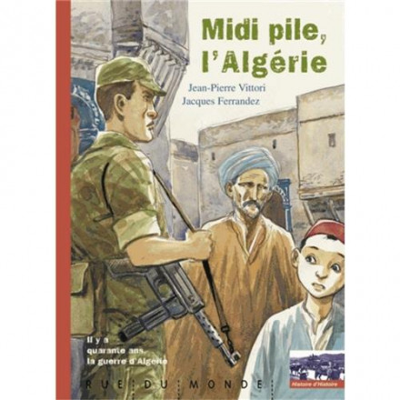 Midi pile, l'Algérie il y à 40 ans la guerre d'Algérie