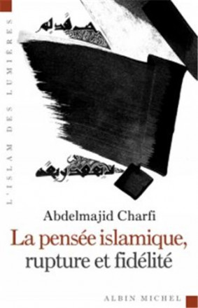 La pensée islamique, rupture et fidelite