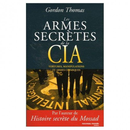Les armes secrètes de la CIA Tortures, manipulations et armes chimiques 