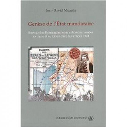 Genèse de l'Etat mandataire Service des Renseignements et bandes armées en Syrie et au Liban dans les années 1920 