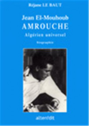 Jean el Mouhoub Amrouche, algérien universel