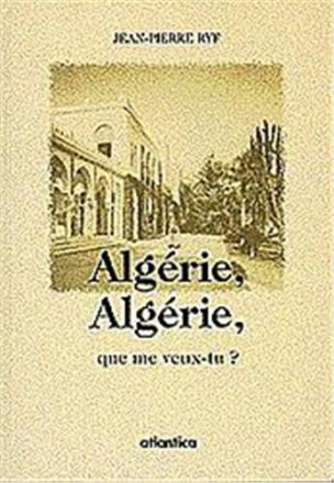 Algérie, Algérie, que me veux tu ?