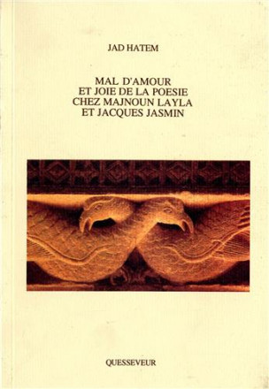 Mal d'amour et joie de la poésie chez Majnoun Layla et Jacques Jasmin
