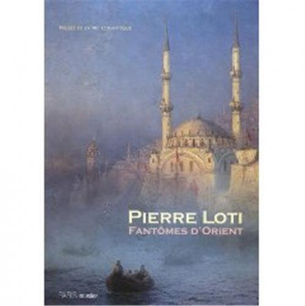 Pierre Loti Fantômes d'Orient