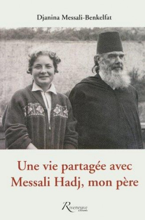 Une vie partagée avec Messali Hadj mon père
