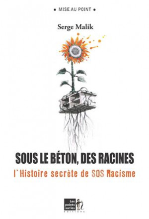 Sous le béton, des racines : l’histoire secrète de SOS racisme