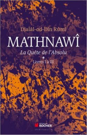 Mathnawi la quête de l'absolu vol 1