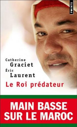 Le roi prédateur main basse sur le Maroc
