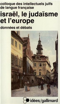 Israël, le judaïsme et l'Europe(données et débats)