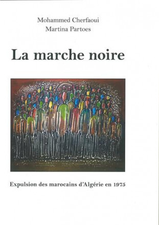La marche noire : expulsion des Marocains d'Algérie en 1975
