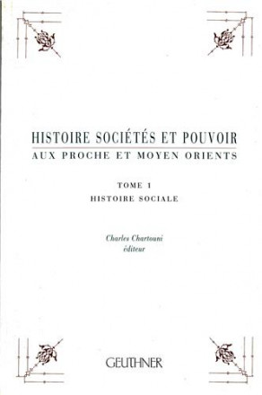 Histoire sociétés et pouvoir aux proche et moyen orients tome 1: histoire sociale