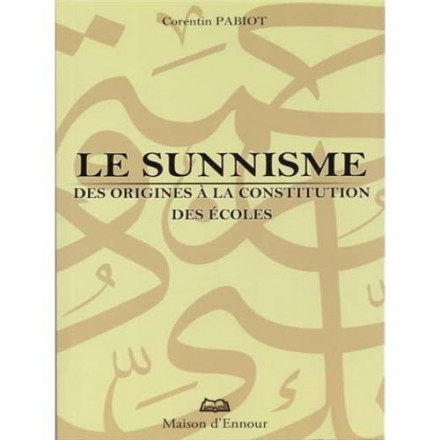 Le sunnisme: des origines à la constitution des écoles