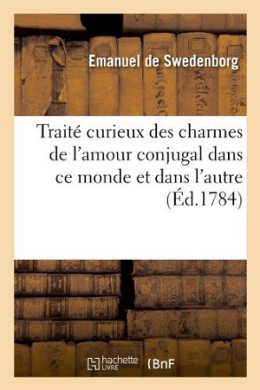 Traité curieux des charmes de l'amour conjugal dans ce monde et dans l'autre (ed1784)