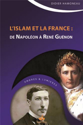 L'Islam et la France: de Napoléon à René Guénon